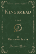 Kingsmead: A Novel (Classic Reprint)