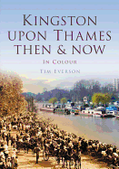 Kingston-upon-Thames: Then & Now