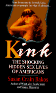 Kink: The Shocking Hidden Sex Lives of Americans - Bakos, Susan Crain