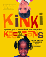Kinki Kreations: A Parent's Guide to Natural Black Hair Care for Kids