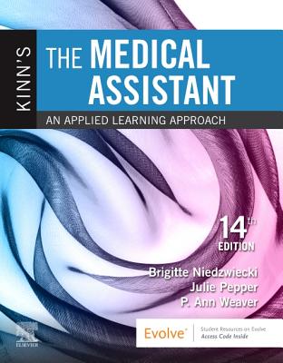 Kinn's the Medical Assistant: An Applied Learning Approach - Niedzwiecki, Brigitte, RN, Msn, and Pepper, Julie, Bs, CMA, and Weaver, P Ann, Msed, Mt(ascp)