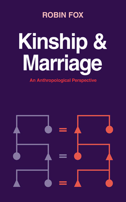 Kinship and Marriage: An Anthropological Perspective - Fox, Robin
