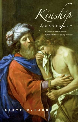 Kinship by Covenant: A Canonical Approach to the Fulfillment of God's Saving Promises - Hahn, Scott W