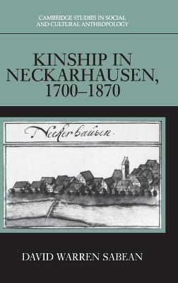 Kinship in Neckarhausen, 1700-1870 - Sabean, David Warren