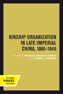 Kinship Organization in Late Imperial China, 1000-1940: Volume 5