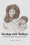 Kinship with Monkeys: The Guaja Foragers of Eastern Amazonia