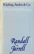 Kipling, Auden and Co.: Essays and Reviews, 1935-64 - Jarrell, Randall