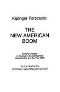 Kiplinger Forecasts: The New American Boom: Exciting Changes in American Life and Business Between Now and the Year 2000