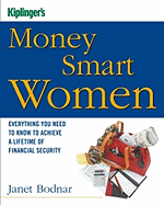 Kiplinger's Money Smart Women: Everything You Need to Know to Achieve a Lifetime of Financial Security
