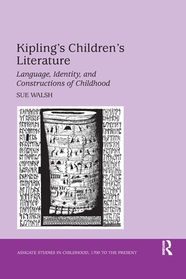 Kipling's Children's Literature: Language, Identity, and Constructions of Childhood - Walsh, Sue