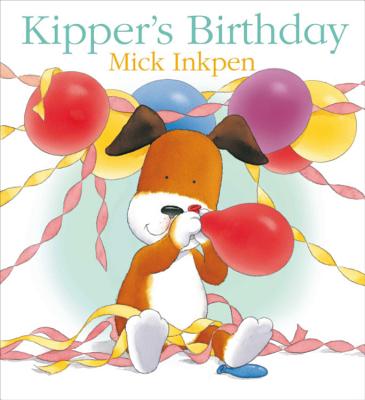 Kipper's Birthday - Inkpen, Mick