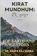 Kirat Mundhum: : Of Earth and Ancestors