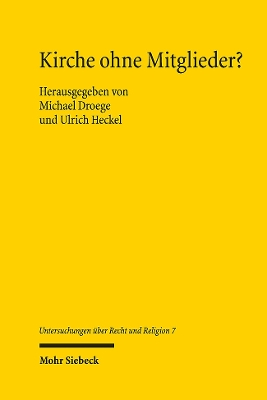 Kirche Ohne Mitglieder?: Nachdenken Uber Die Rechtsgestalt Korporativer Religion, Zugehorigkeit Und Mitgliedschaft Angesichts Der Profilbildung in Der Diakonie - Droege, Michael (Editor), and Heckel, Ulrich (Editor)