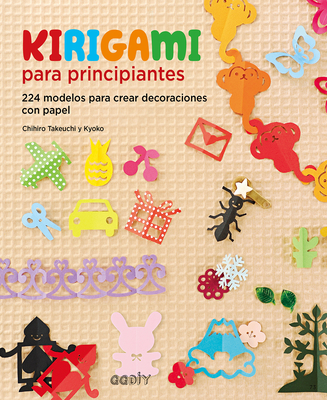 Kirigami Para Principiantes: 224 Modelos Para Crear Decoraciones Con Papel - Takeuchi, Chihiro