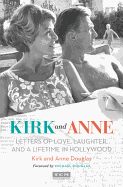 Kirk and Anne: Letters of Love, Laughter, and a Lifetime in Hollywood