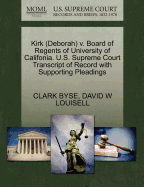 Kirk (Deborah) V. Board of Regents of University of Califonia. U.S. Supreme Court Transcript of Record with Supporting Pleadings