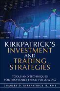 Kirkpatrick's Investment and Trading Strategies: Tools and Techniques for Profitable Trend Following