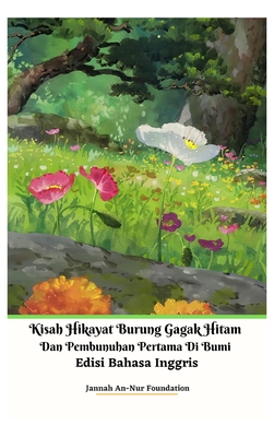 Kisah Hikayat Burung Gagak Hitam Dan Pembunuhan Pertama Di Bumi Edisi Bahasa Inggris Hardcover Version - Foundation, Jannah An-Nur