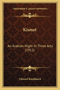 Kismet: An Arabian Night in Three Acts (1912)