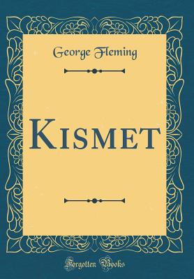 Kismet (Classic Reprint) - Fleming, George