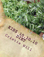 Kiss 10.10.10 Diet: Keeping It Super Simple 10 Pounds, 10 Days, 10 Steps