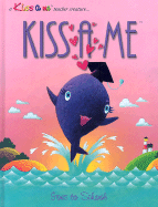 Kiss a Me Goes to School