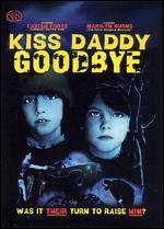 Kiss Daddy Goodbye - Patrick Regan