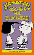 Kiss Her, You Blockhead