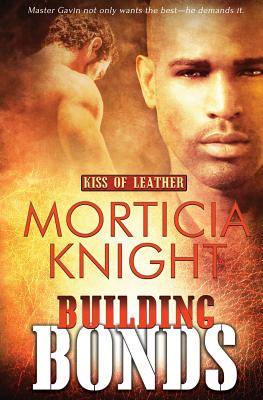 Kiss of Leather: Building Bonds - Knight, Morticia