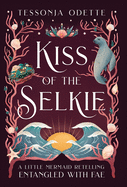 Kiss of the Selkie: A Little Mermaid Retelling