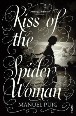 Kiss of the Spider Woman: The Queer Classic Everyone Should Read - Puig, Manuel