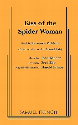 Kiss of the Spider Woman - McNally, Terrence, and Ebb, Fred, and Kander, John