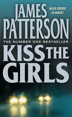 Kiss the Girls - Patterson, James