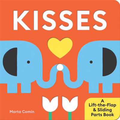 Kisses: A Lift-The-Flap & Sliding Parts Book - Comn, Marta