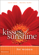 Kisses of Sunshine for Women - Kent, Carol (Editor), and Wells, Thelma, and Caruana, Vicki, Dr.