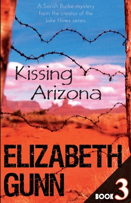 Kissing Arizona - Gunn, Elizabeth