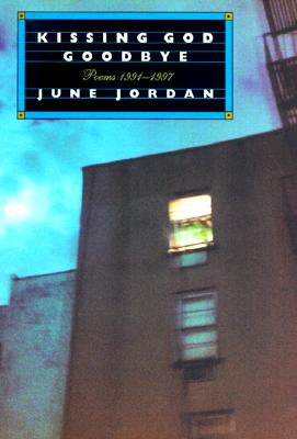 Kissing God Goodbye: Poems 1991-1997 - Jordan, June, Professor