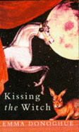 Kissing the Witch - Donoghue, Emma