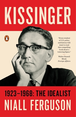 Kissinger: 1923-1968: The Idealist - Ferguson, Niall