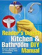 Kitchen and Bathroom DIY Manual: Expert Guidance on Renewing and Renovating Kitchens and Bathrooms