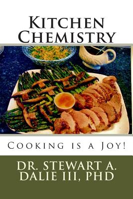 Kitchen Chemistry: Cooking is a Joy! - Dalie, Stewart A, III, PhD