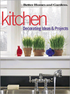 Kitchen Decorating Ideas and Projects - Better Homes And Gardens Books