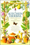 Kitchen Herbal: Making the Most of Herbs for Cookery and Health