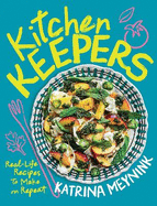 Kitchen Keepers: Real-life Recipes to Make on Repeat