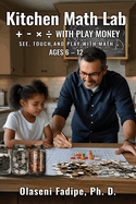 Kitchen Math Lab: +, -, ?, ? with Play Money
