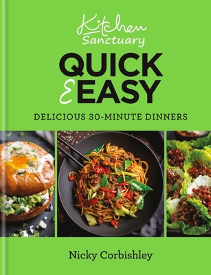 Kitchen Sanctuary Quick & Easy: Delicious 30-minute Dinners - Corbishley, Nicky