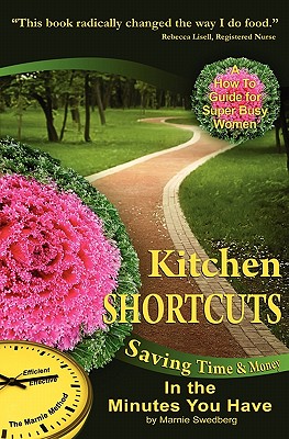 Kitchen Shortcuts: Saving Time & Money in the Minutes You Have - Swedberg, Marnie