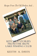 Kitchen Stories From The Iron Lake Fishing Club: Second in the IRON LAKE FISHING CLUB Series