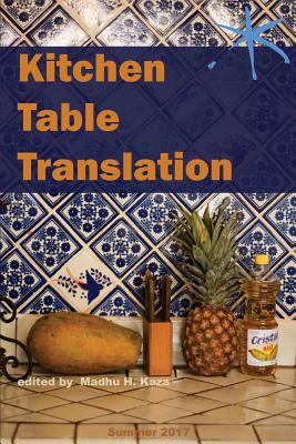 Kitchen Table Translation: An Aster(ix) Anthology - Kaza, Madhu H (Editor), and Keene, John (Contributions by), and Saed, Zohra (Contributions by)