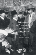 Kitchener as Proconsul of Egypt, 1911-1914